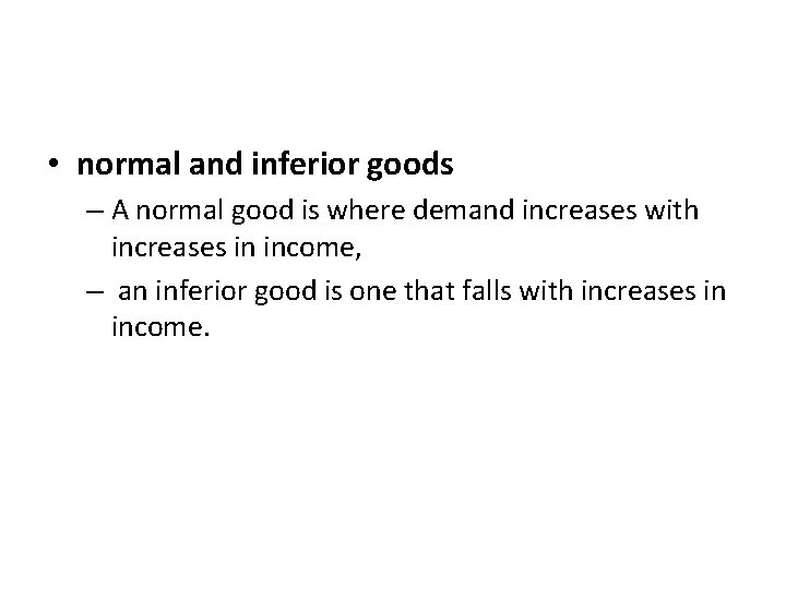 • normal and inferior goods – A normal good is where demand increases • normal and inferior goods – A normal good is where demand increases