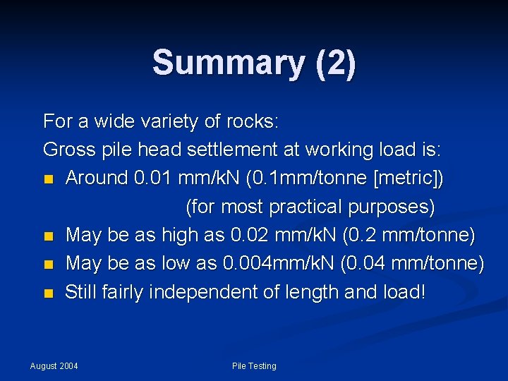 Summary (2) For a wide variety of rocks: Gross pile head settlement at working