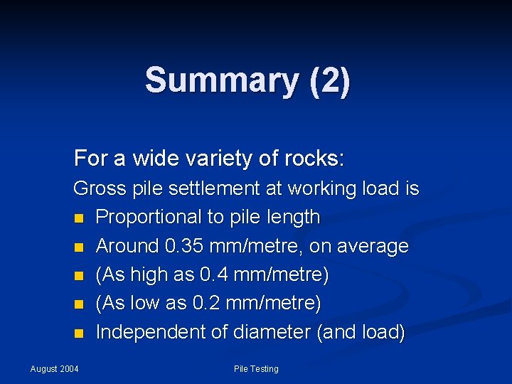 Summary (2) For a wide variety of rocks: Gross pile settlement at working load