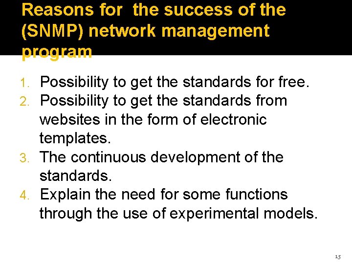 Reasons for the success of the (SNMP) network management program Possibility to get the