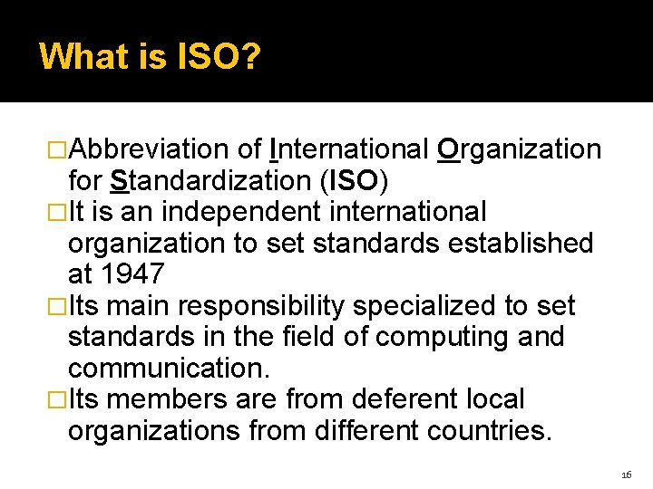What is ISO? �Abbreviation of International Organization for Standardization (ISO) �It is an independent