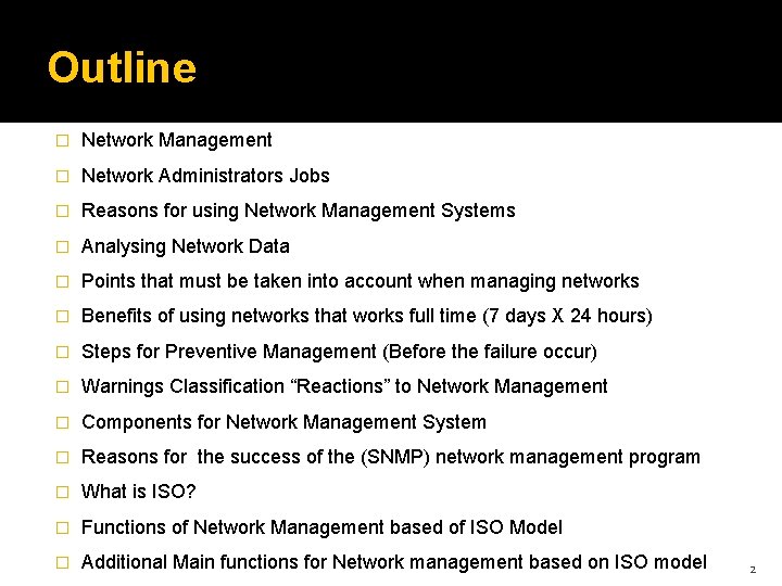 Outline � Network Management � Network Administrators Jobs � Reasons for using Network Management