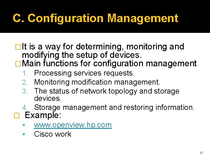 C. Configuration Management �It is a way for determining, monitoring and modifying the setup