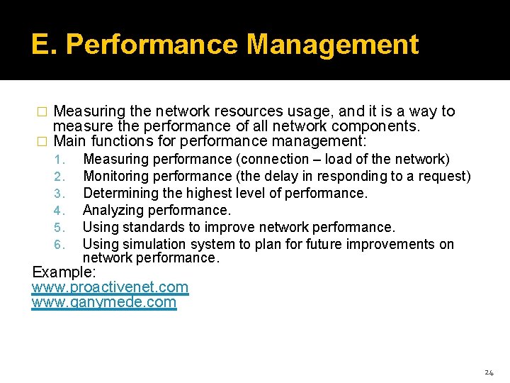 E. Performance Management Measuring the network resources usage, and it is a way to