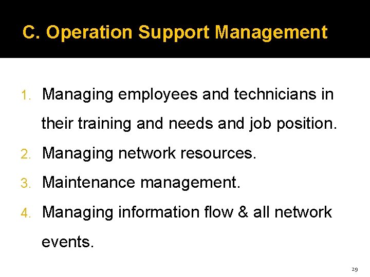 C. Operation Support Management 1. Managing employees and technicians in their training and needs