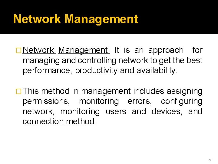 Network Management � Network Management: It is an approach for managing and controlling network