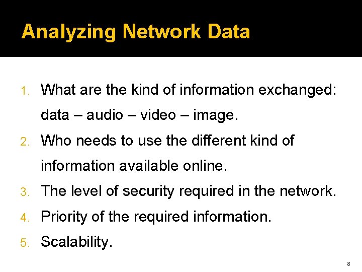 Analyzing Network Data 1. What are the kind of information exchanged: data – audio