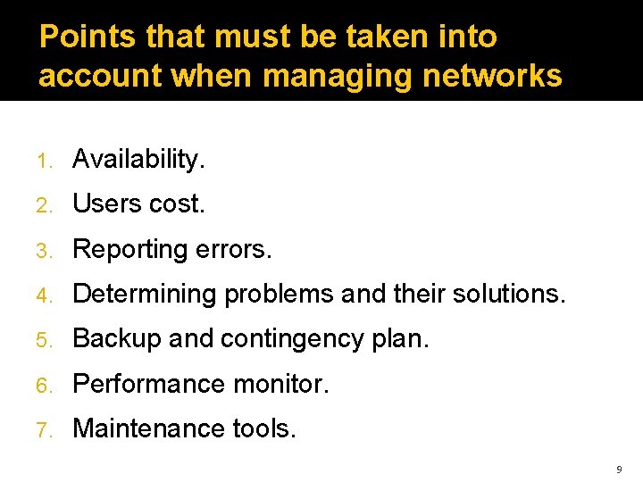 Points that must be taken into account when managing networks 1. Availability. 2. Users