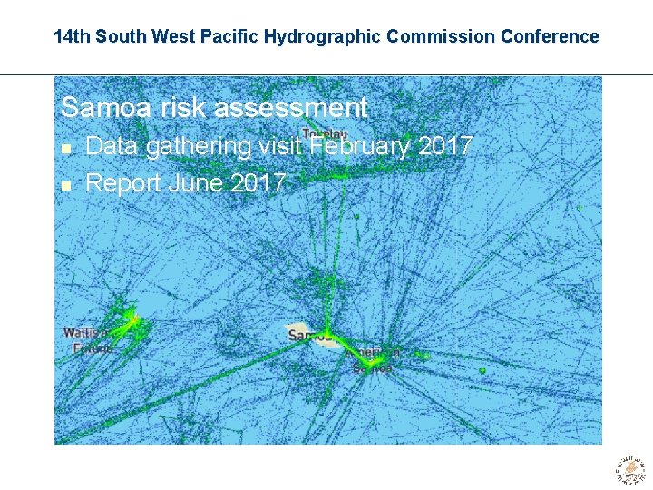 14 th South West Pacific Hydrographic Commission Conference Samoa risk assessment n n Data