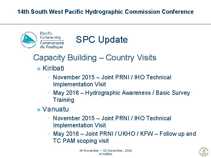 14 th South West Pacific Hydrographic Commission Conference SPC Update • Capacity Building –