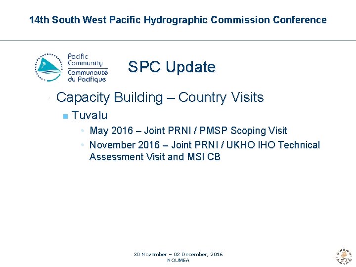 14 th South West Pacific Hydrographic Commission Conference SPC Update • Capacity Building –