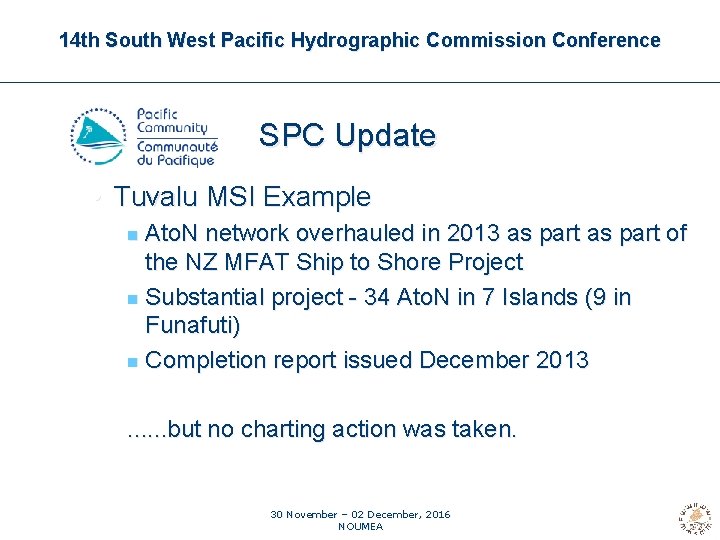14 th South West Pacific Hydrographic Commission Conference SPC Update • Tuvalu MSI Example