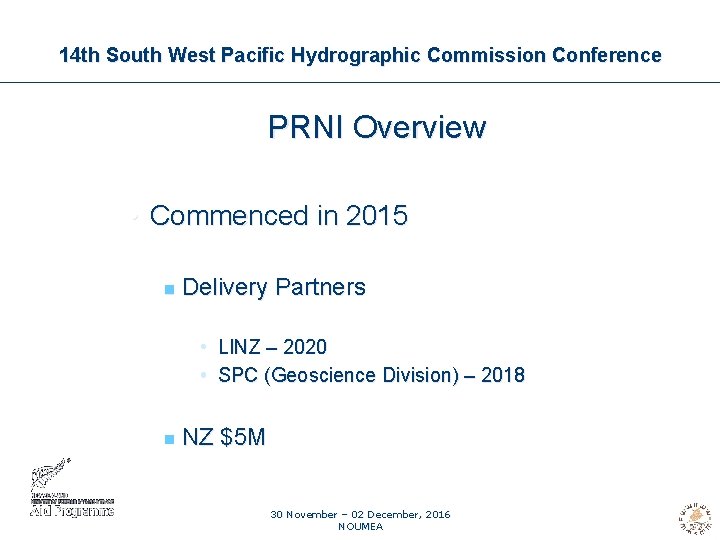 14 th South West Pacific Hydrographic Commission Conference PRNI Overview • Commenced in 2015