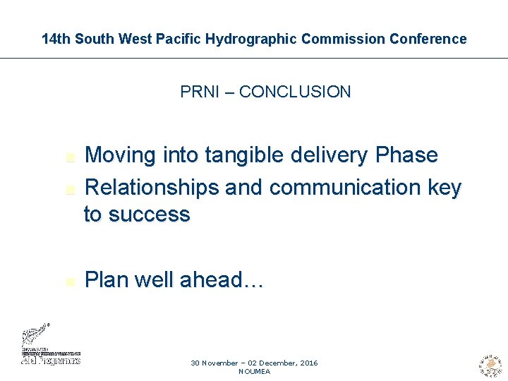 14 th South West Pacific Hydrographic Commission Conference PRNI – CONCLUSION n Moving into