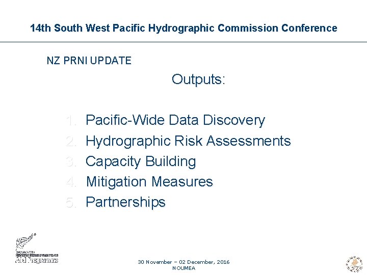 14 th South West Pacific Hydrographic Commission Conference NZ PRNI UPDATE Outputs: 1. 2.