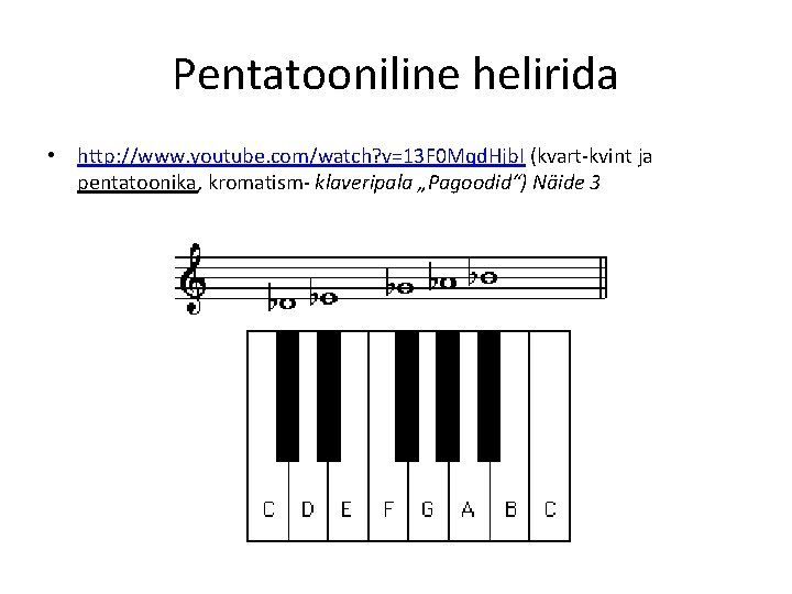 Pentatooniline helirida • http: //www. youtube. com/watch? v=13 F 0 Mqd. Hjb. I (kvart-kvint