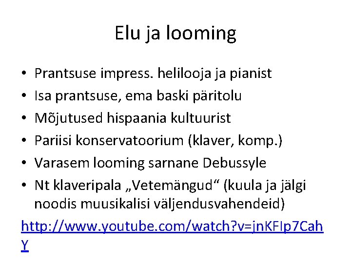 Elu ja looming Prantsuse impress. helilooja ja pianist Isa prantsuse, ema baski päritolu Mõjutused