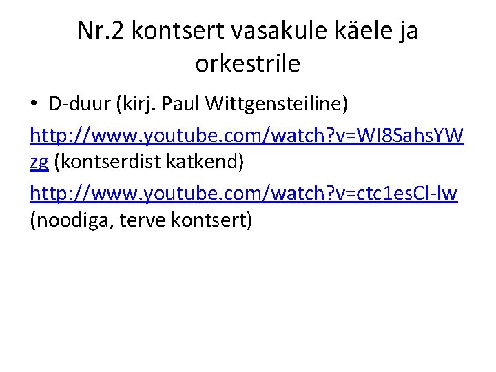 Nr. 2 kontsert vasakule käele ja orkestrile • D-duur (kirj. Paul Wittgensteiline) http: //www.