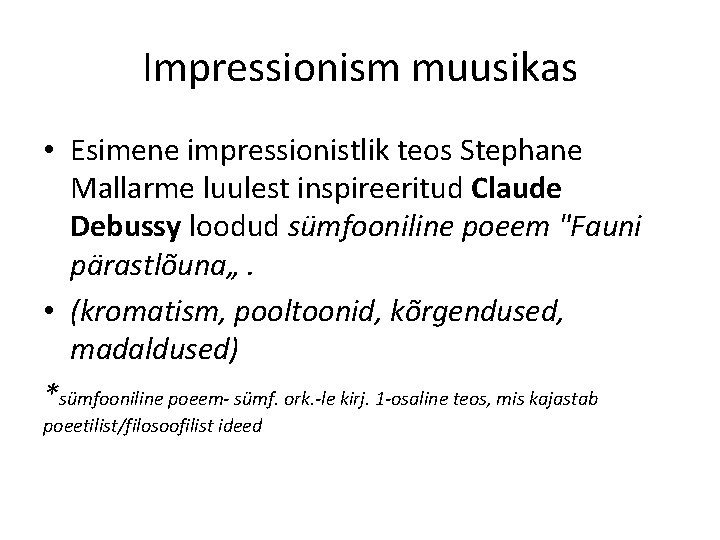 Impressionism muusikas • Esimene impressionistlik teos Stephane Mallarme luulest inspireeritud Claude Debussy loodud sümfooniline