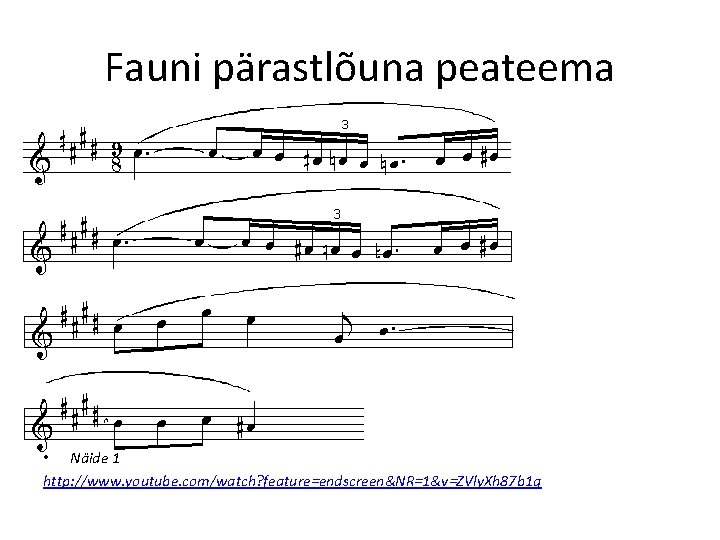 Fauni pärastlõuna peateema • Näide 1 http: //www. youtube. com/watch? feature=endscreen&NR=1&v=ZVly. Xh 87 b