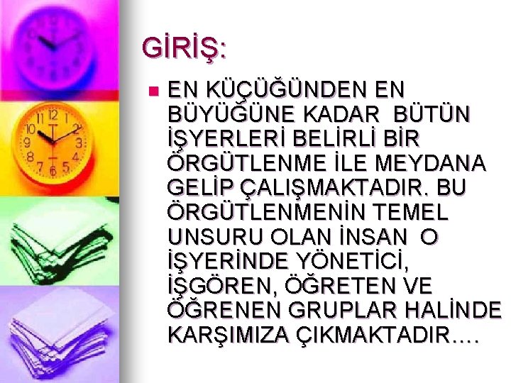 GİRİŞ: n EN KÜÇÜĞÜNDEN EN BÜYÜĞÜNE KADAR BÜTÜN İŞYERLERİ BELİRLİ BİR ÖRGÜTLENME İLE MEYDANA