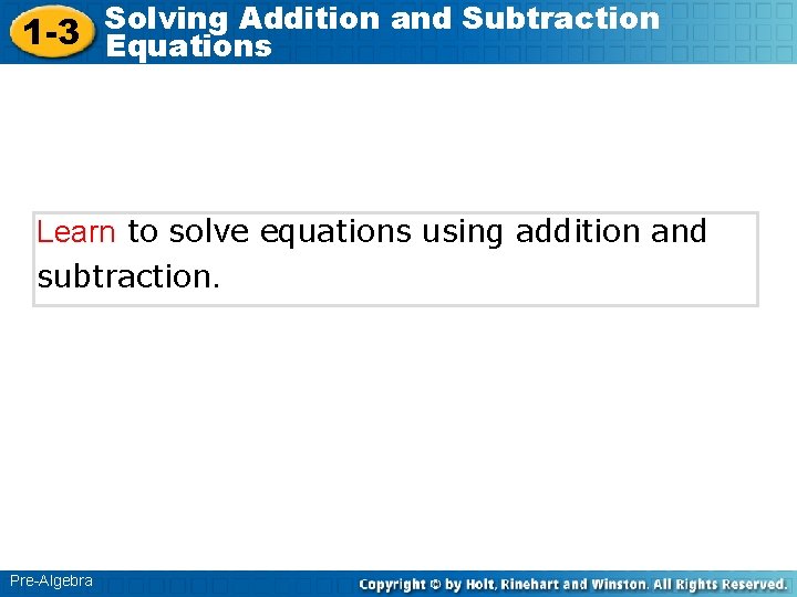 Solving Addition and Subtraction 1 -3 Equations Learn to solve equations using addition and