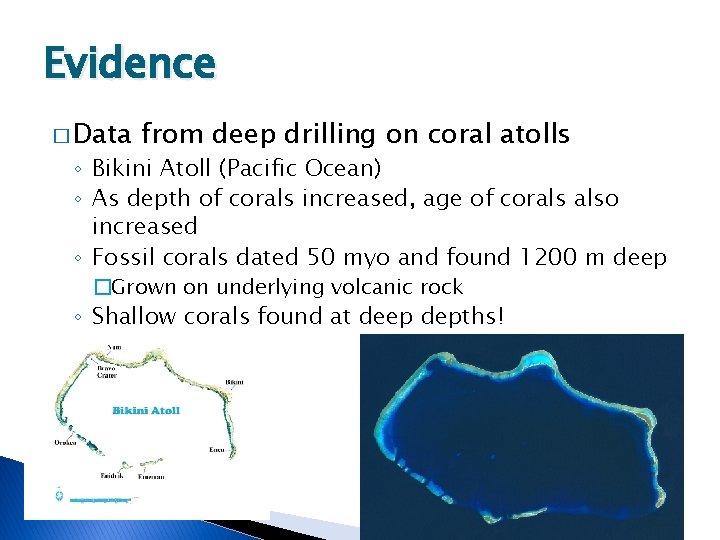 Evidence � Data from deep drilling on coral atolls ◦ Bikini Atoll (Pacific Ocean)