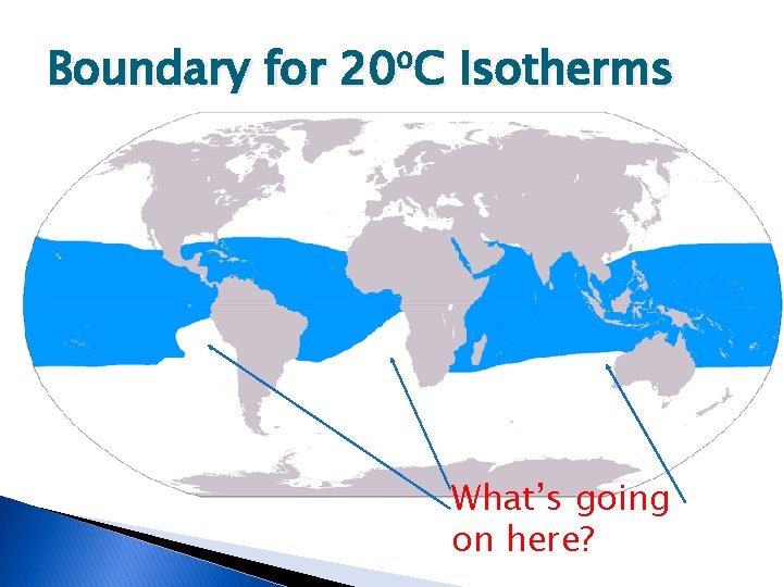 Boundary for 20⁰C Isotherms What’s going on here? 