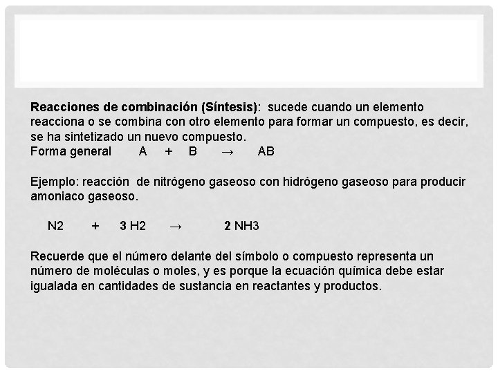 Reacciones de combinación (Síntesis): sucede cuando un elemento reacciona o se combina con otro