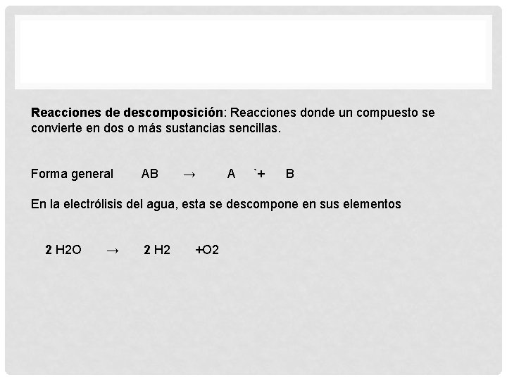 Reacciones de descomposición: Reacciones donde un compuesto se convierte en dos o más sustancias