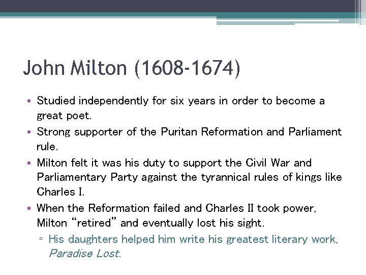 John Milton (1608 -1674) • Studied independently for six years in order to become