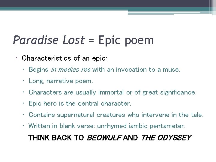 Paradise Lost = Epic poem • Characteristics of an epic: • Begins in medias