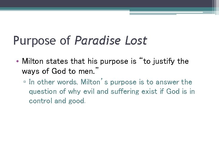 Purpose of Paradise Lost • Milton states that his purpose is “to justify the