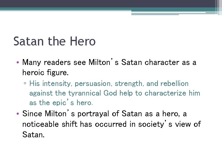 Satan the Hero • Many readers see Milton’s Satan character as a heroic figure.