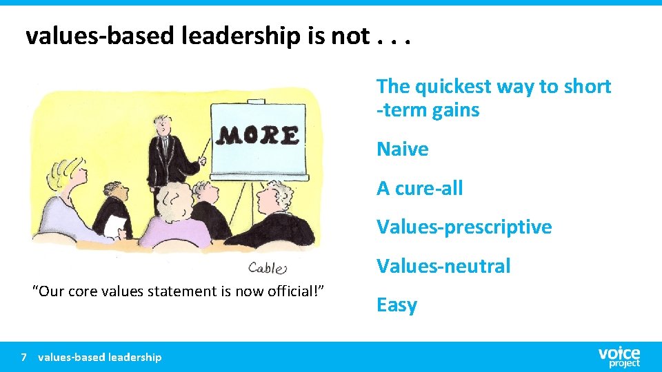 values-based leadership is not. . . The quickest way to short -term gains Naive