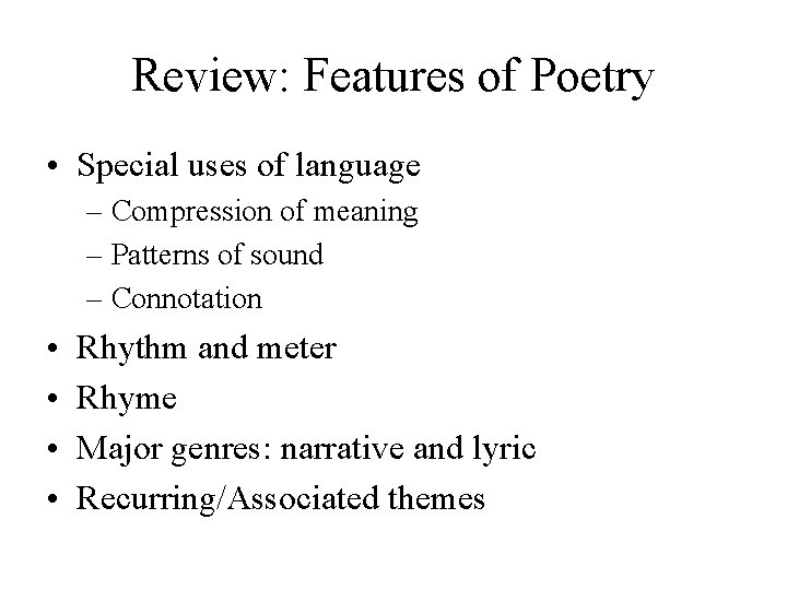 Review: Features of Poetry • Special uses of language – Compression of meaning –