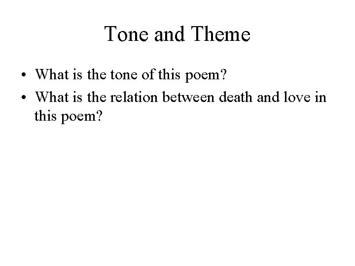 Tone and Theme • What is the tone of this poem? • What is