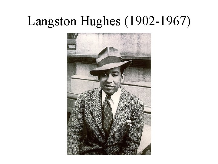 Langston Hughes (1902 -1967) 