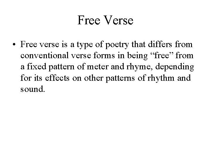Free Verse • Free verse is a type of poetry that differs from conventional