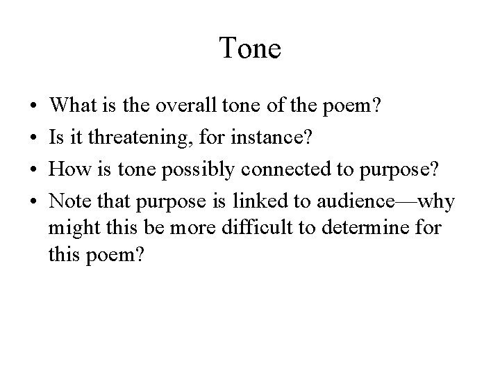 Tone • • What is the overall tone of the poem? Is it threatening,