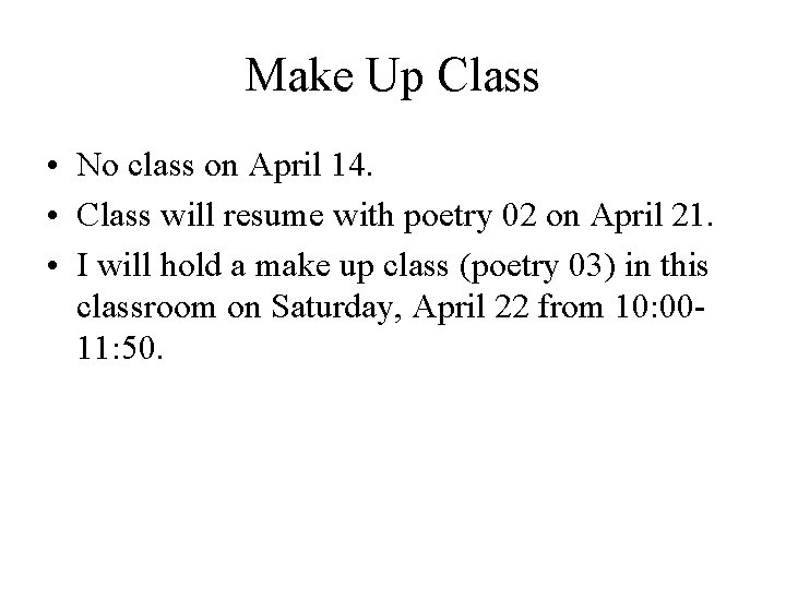 Make Up Class • No class on April 14. • Class will resume with