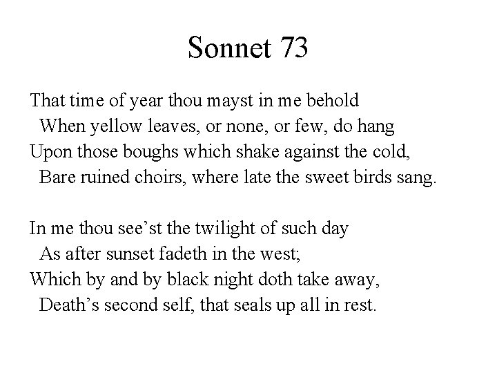 Sonnet 73 That time of year thou mayst in me behold When yellow leaves,