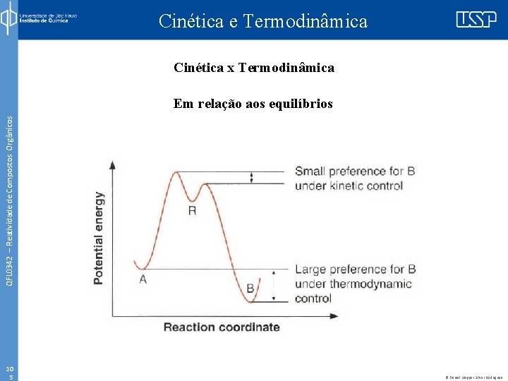Cinética e Termodinâmica Cinética x Termodinâmica QFL 0342 – Reatividade de Compostos Orgânicos Em