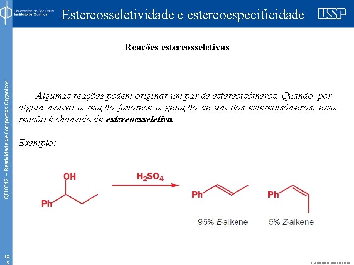 Estereosseletividade e estereoespecificidade QFL 0342 – Reatividade de Compostos Orgânicos Reações estereosseletivas 10 8
