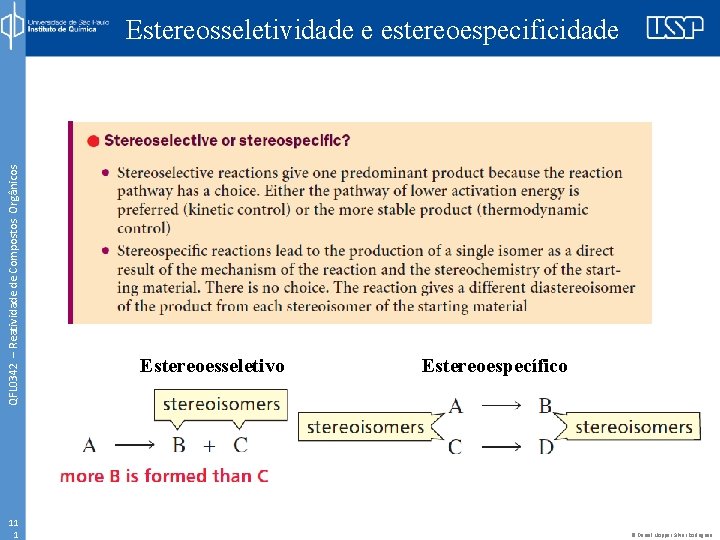 QFL 0342 – Reatividade de Compostos Orgânicos Estereosseletividade e estereoespecificidade 11 1 Estereoesseletivo Estereoespecífico
