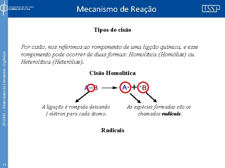 Mecanismo de Reação QFL 0342 – Reatividade de Compostos Orgânicos Tipos de cisão Por