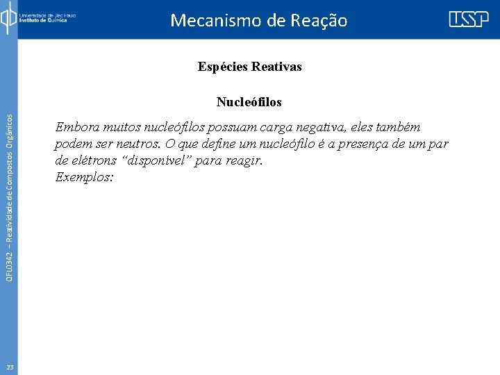 Mecanismo de Reação Espécies Reativas QFL 0342 – Reatividade de Compostos Orgânicos Nucleófilos 23