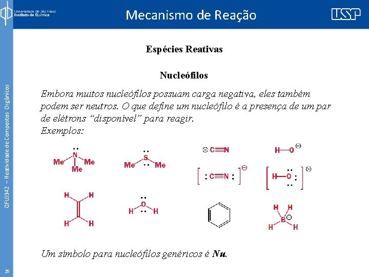 Mecanismo de Reação Espécies Reativas QFL 0342 – Reatividade de Compostos Orgânicos Nucleófilos Embora