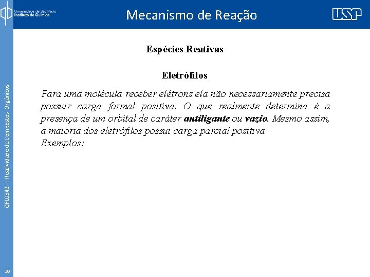 Mecanismo de Reação Espécies Reativas QFL 0342 – Reatividade de Compostos Orgânicos Eletrófilos 30