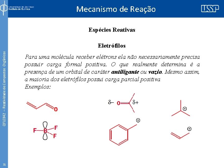 Mecanismo de Reação Espécies Reativas QFL 0342 – Reatividade de Compostos Orgânicos Eletrófilos 31